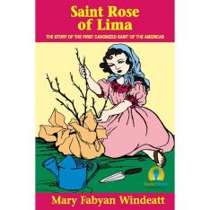 Saint Rose of Lima: The Story of the First Canonized Saint of the Americas